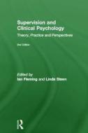 Supervision and Clinical Psychology di Ian Fleming edito da Routledge