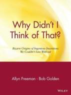 Why Didn′t I Think of That? di Allyn Freeman edito da John Wiley & Sons