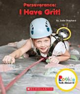 Perseverance: I Have Grit! (Rookie Talk about It) di Jodie Shepherd edito da CHILDRENS PR