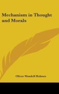Mechanism In Thought And Morals di Oliver Wendell Holmes edito da Kessinger Publishing, Llc