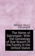 The Name Of Dalrymple di William Henry Dalrymple edito da Bibliolife