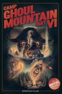 Camp Ghoul Mountain Part VI: The Official Novelization di Jonathan Raab edito da LIGHTNING SOURCE INC