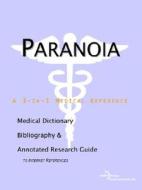 Paranoia - A Medical Dictionary, Bibliography, And Annotated Research Guide To Internet References di Icon Health Publications edito da Icon Group International
