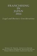Franchising in Japan 2014: Legal and Business Considerations di Jr. Kendal H. Tyre edito da Lexnoir Foundation