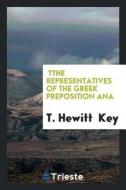 Tthe Representatives of the Greek Preposition Ana di T. Hewitt Key edito da LIGHTNING SOURCE INC