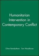 Humanitarian Intervention in Contemporary Conflict di Oliver Ramsbotham edito da Polity Press