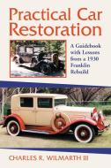 Wilmarth, C:  Practical Car Restoration di Charles R. Wilmarth edito da McFarland