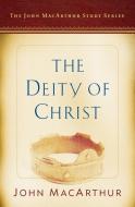 The Deity of Christ: A John MacArthur Study Series di John Macarthur edito da MOODY PUBL