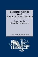 Revolutionary War Bounty Land Grants di Lloyd DeWitt Bockstruck edito da Genealogical Publishing Company