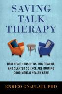 Saving Talk Therapy di Enrico Gnaulati edito da Beacon Press