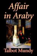 Affair in Araby by Talbot Mundy, Fiction di Talbot Mundy edito da Wildside Press