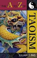 The A to Z of Taoism di Julian F. Pas edito da Scarecrow Press