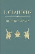 I, Claudius: From the Autobiography of Tiberius Claudius di Robert Graves edito da Random House