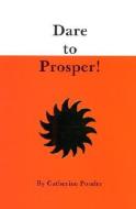 Dare to Prosper! di Catherine Ponder edito da DEVORSS & CO