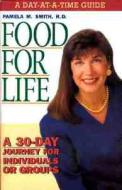 Food for Life - Day at a Time Guide: A 30-Day Journey for Individuals or Groups di Pamela Smith edito da CREATION HOUSE