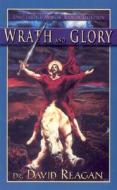 Wrath and Glory: Unveiling the Majestic Book of Revelation di David Reagan edito da New Leaf Press (AR)