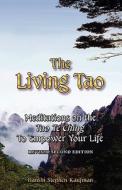 The Living Tao: Meditations on the Tao Te Ching to Empower Your Life, Revised Second Edition di Stephen Kaufman edito da WORTHY SHORTS