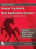 Oracle 11g Grid Computing With Rac di Mike Ault, Madhu Tumma, Bryan Jones, Steve Karam edito da Rampant Techpress