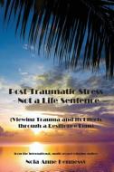 Post-Traumatic Stress - Not a Life Sentence di Nola Anne Hennessy edito da Serenidad Consulting Pty Ltd
