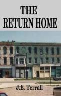 The Return Home di J. E. Terrall edito da Jan Terrall