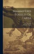 Mammifères fossiles de Tarija di Marcellin Boule edito da LEGARE STREET PR
