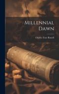 Millennial Dawn di Charles Taze Russell edito da LEGARE STREET PR