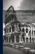 Historia Romana: Ad Optimorum Liborum Fidem Edita di Sextus Aurelius Victor edito da LEGARE STREET PR