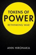 Tokens of Power di Ann Hironaka edito da Cambridge University Press