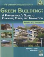 Green Building: A Professional's Guide to Concepts, Codes, and Innovation di International Code Council, Anthony C. Floyd edito da CENGAGE LEARNING