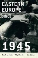 Eastern Europe since 1945 di Geoffrey Swain, Nigel Swain edito da Macmillan Education UK