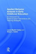 Applied Behavior Analysis in Early Childhood Education di Laura Baylot (University of Memphis Casey, Stacy L. (Texas Tech University Carter edito da Taylor & Francis Ltd