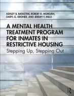 A Mental Health Treatment Program for Inmates in Restrictive Housing di Ashley B. (University of Southern Mississippi Batastini, Robert D. (Texas Tech University) Morgan, Kroner, edito da Taylor & Francis Ltd