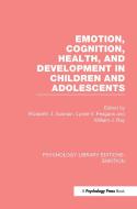 Emotion, Cognition, Health, and Development in Children and Adolescents (Ple: Emotion) edito da PSYCHOLOGY PR