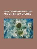 The 1,000,000 Bank-note, And Other New di Mark Twain edito da Rarebooksclub.com