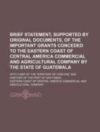 Brief Statement, Supported By Original D di Eastern Coast of Central Company edito da Rarebooksclub.com