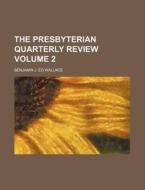 The Presbyterian Quarterly Review Volum di Benjamin J. Ed Wallace edito da Rarebooksclub.com