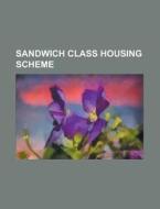 Sandwich Class Housing Scheme: Public Ho di Books Llc edito da Books LLC, Wiki Series
