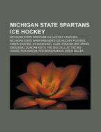Michigan State Spartans Ice Hockey: Mich di Books Llc edito da Books LLC, Wiki Series