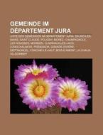 Gemeinde im Département Jura di Quelle Wikipedia edito da Books LLC, Reference Series