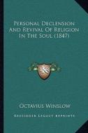 Personal Declension and Revival of Religion in the Soul (1847) di Octavius Winslow edito da Kessinger Publishing