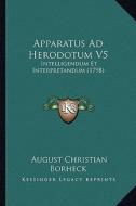 Apparatus Ad Herodotum V5: Intelligendum Et Interpretandum (1798) di August Christian Borheck edito da Kessinger Publishing