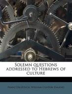 Solemn Questions Addressed To Hebrews Of di Franz Delitzsch edito da Nabu Press
