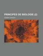 Principes De Biologie (2) di Herbert Spencer edito da Rarebooksclub.com