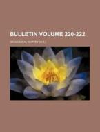 Bulletin Volume 220-222 di Geological Survey edito da Rarebooksclub.com