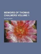 Memoirs of Thomas Chalmers Volume 1 di William Hanna edito da Rarebooksclub.com