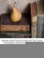 Report and Collections of the State Historical Society of Wisconsin, for the Years ..., Volume 8... edito da Nabu Press