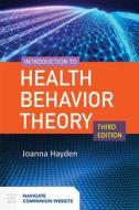 Introduction To Health Behavior Theory di Joanna Aboyoun Hayden edito da Jones and Bartlett Publishers, Inc