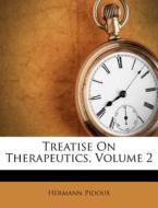 Treatise on Therapeutics, Volume 2 di Hermann Pidoux edito da Nabu Press