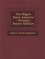 Negro Faces America di Herbert Jacob Seligmann edito da Nabu Press