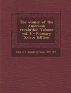 The Women of the American Revolution Volume Vol. 1 edito da Nabu Press